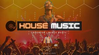 House Music Mix | Rooftop Party | Dance Music🕺🏿💃🏿🎶