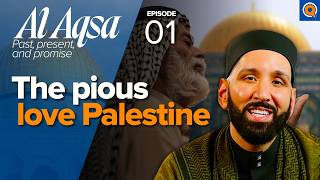 Why is Quds (Jerusalem) So Special? | Ep. 1 | Al-Aqsa Series | Dr. Omar Suleiman