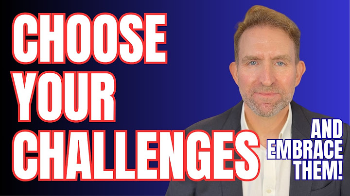 Choose Your Challenges and Embrace Them
