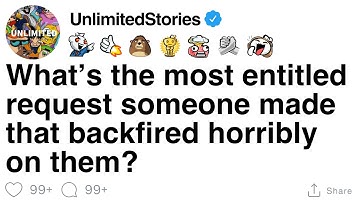 [FULL STORY] What’s the most entitled request someone made that backfired horribly on them?