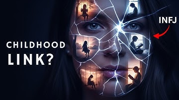 The SHOCKING Childhood Link to the INFJ?