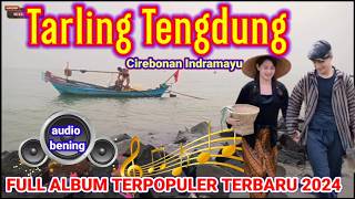 TARLING CIREBONAN INDRAMAYU ||  TENGDUNG KLASIK LAGU TARLING FULL ALBUM PALING SANTAI MUSIK ADEM