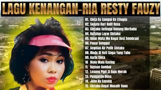 RIA RESTY FAUZY | Kumpulan Lagu Kenangan Terbaik Sepanjang Masa | Full Tembang Lawas | Tanpa Iklan