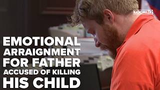 Emotional arraignment for Ohio father accused of killing his child