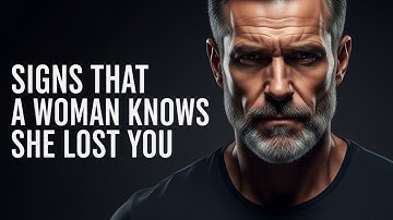 SIGNS THAT A WOMAN KNOWS SHE LOST YOU