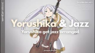 'Jazzrushika' | Yorushika Jazz Arrangements [playlist]