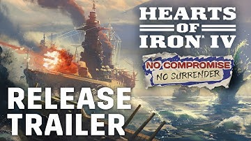 Hearts of Iron IV: No Compromise, No Surrender | Official Release Trailer