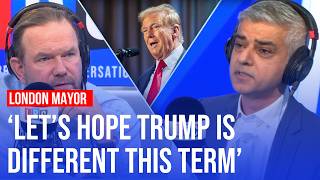 Sadiq Khan backtracks on Donald Trump criticism | LBC