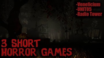 3 Short Horror Games #25 (Veneficium, UNIT05, The Radio Tower)