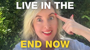 Live In The END To Manifest The Right Way! It’s NOT Acting As If