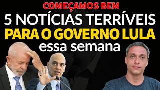 COMEÇAMOS BEM! 5 notícias terríveis para o governo LULA nessa semana