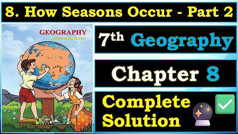 ❄️8.How Seasons Occur - Part 2 Question and Answers | 7th Geography, Chapter No.8 Solutions ✅| WOFA