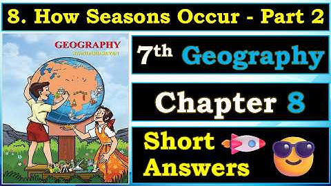 ❄️8.How Seasons Occur - Part 2 Question and Answers | 7th Geography, Chapter No.8 Solutions ✅| WOFA