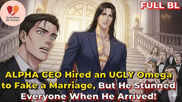 ALPHA CEO Hired an UGLY Omega to Fake a Marriage, But He Stunned Everyone When He Arrived! |BL Story