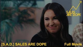Sales Are Dope [S.A.D.] - Full Movie
