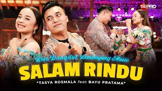Salam Rindu - Tasya Rosmala Ft. Bayu Pratama (Live Dangdut Lembayung Music) | Mengapa Belum Kembali