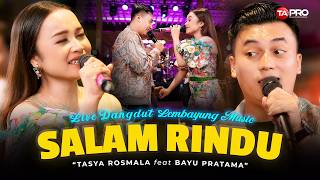 Salam Rindu - Tasya Rosmala Ft. Bayu Pratama (Live Dangdut Lembayung Music) | Mengapa Belum Kembali