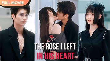 [ENG  SUB] The Rose I Left in His Heart | Full #cdrama