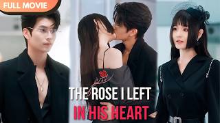 [ENG  SUB] The Rose I Left in His Heart | Full #cdrama