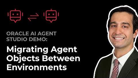 Oracle AI Agent Studio Demo: Migrating Agent Objects Between Environments