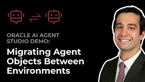 Oracle AI Agent Studio Deep Dive: Migrating Agent Objects across Environments