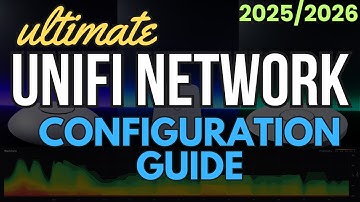 Complete UniFi Network Configuration Guide (2025/2026)