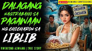 DALAGANG NAGTRABAHO SA PAGAWAAN NG CHICHARON SA LIBLIB I Kwentong Aswang I True Story