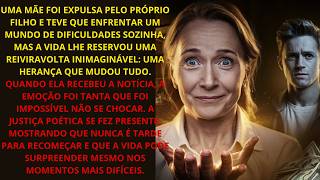 Mãe É Expulsa Pelo Filho, Mas Herda Fortuna e Surpreende Todos: A Reviravolta Que Ninguém Esperava!