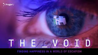 WATCH NOW! The Void: Finding Happiness in a World of Escapism | PragerU