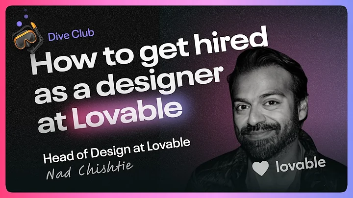 Nad Chishtie - How to get hired as a designer at Lovable