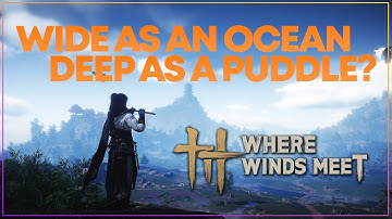 Where Winds Meet Has An Insane Amount of Content But Does It Have Depth?