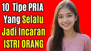 10 Tipe Pria Yang Selalu Jadi Incaran Istri Orang 🔥🤔