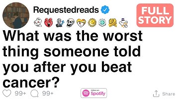 [FULL STORY] What was the worst thing someone told you after you beat cancer?