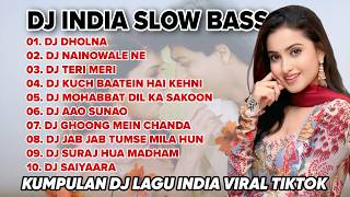 DJ SLOW BASS LAGU INDIA TERBARU 2025 || DJ DHOLNA 🎵 DJ NAINOWALE NE REMIX 🎵 DJ VIRAL 2025