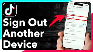How To Remove TikTok Account From Other Devices