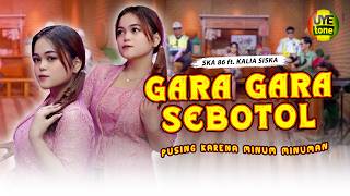 GARA GARA SEBOTOL MINUMAN - KALIA SISKA FEAT. SKA 86 | KENTRUNG