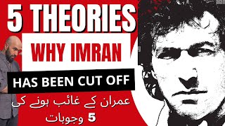 5 POSSIBLE THEORIES WHY IMRAN HAS BEEN ISOLATED