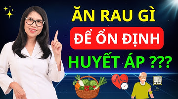 7 LOẠI RAU GIÚP ỔN ĐỊNH HUYẾT ÁP – Ngăn Ngừa ĐỘT QUỴ Ngay Tại Nhà I Dr Hương