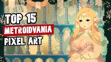 Top 15 Pixel Art Metroidvania Games You Need to Play NOW