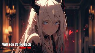 Nightcore - Will You Come Back (Sakura Yuki)