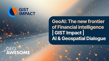 GeoAI: The new frontier of Financial intelligence | GIST Impact | AI & Geospatial Dialogue