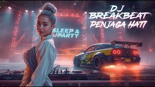 DJ BREAKBEAT PENJAGA HATI LEGEND FULL BASS 2025