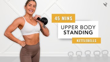 45 Min All Standing Upper Body Kettlebell Workout (Arms, Shoulders, Back & Abs)