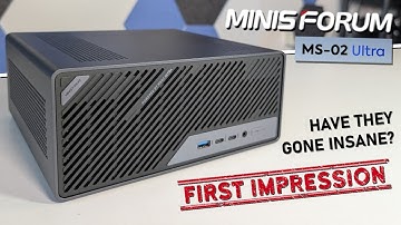 Minisforum MS-02 Ultra - FIRST IMPRESSIONS