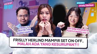 ONOFF EPS. 3 | FRISLLY HERLIND “MANGGIL” HANTU, COKI TENANGIN CREW KESURUPAN & LIVY NANGIS