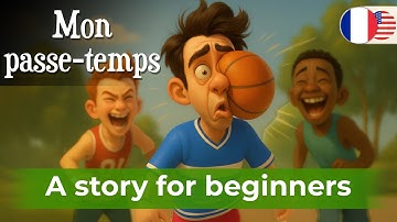 START TO UNDERSTAND FRENCH with Short Story (A1-A2) -  Mon passe-temps