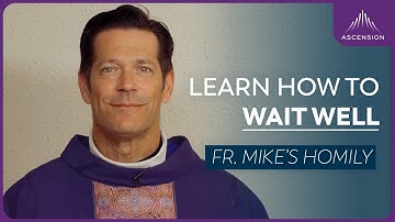 "Waiting Well: Engaged" | The First Sunday of Advent (Fr. Mike