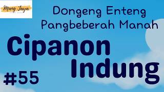 CIPANON INDUNG 55, Dongeng Enteng Mang Jaya, Carita Sunda @MangJayaOfficial