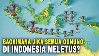 Why Are There So Many Volcanoes in Indonesia? What If They Erupted Simultaneously?