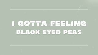 The Black Eyed Peas - I Gotta Feeling ( Lyrics )